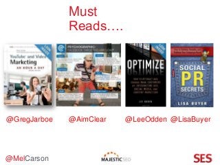 @MelCarson
Must
Reads….
@GregJarboe @AimClear @LeeOdden @LisaBuyer
 