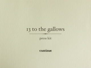 13 to the gallows ,[object Object],continue 