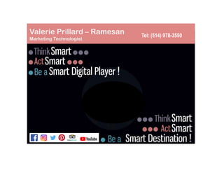 Valerie Prillard – Ramesan
Marketing Technologist
Tel: (514) 978-3550
 