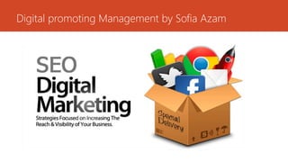 Digital promoting Management by Sofia Azam
 