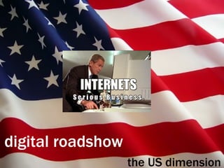 digital roadshow the US dimension 