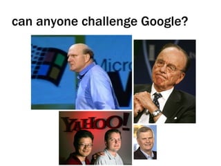 can anyone challenge Google? 