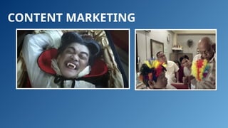 CONTENT MARKETING
 