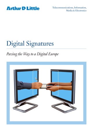 Telecommunications, Information,
Media & Electronics
Paving the Way to a Digital Europe
Digital Signatures
 