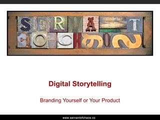 Digital Storytelling Branding Yourself or Your Product 