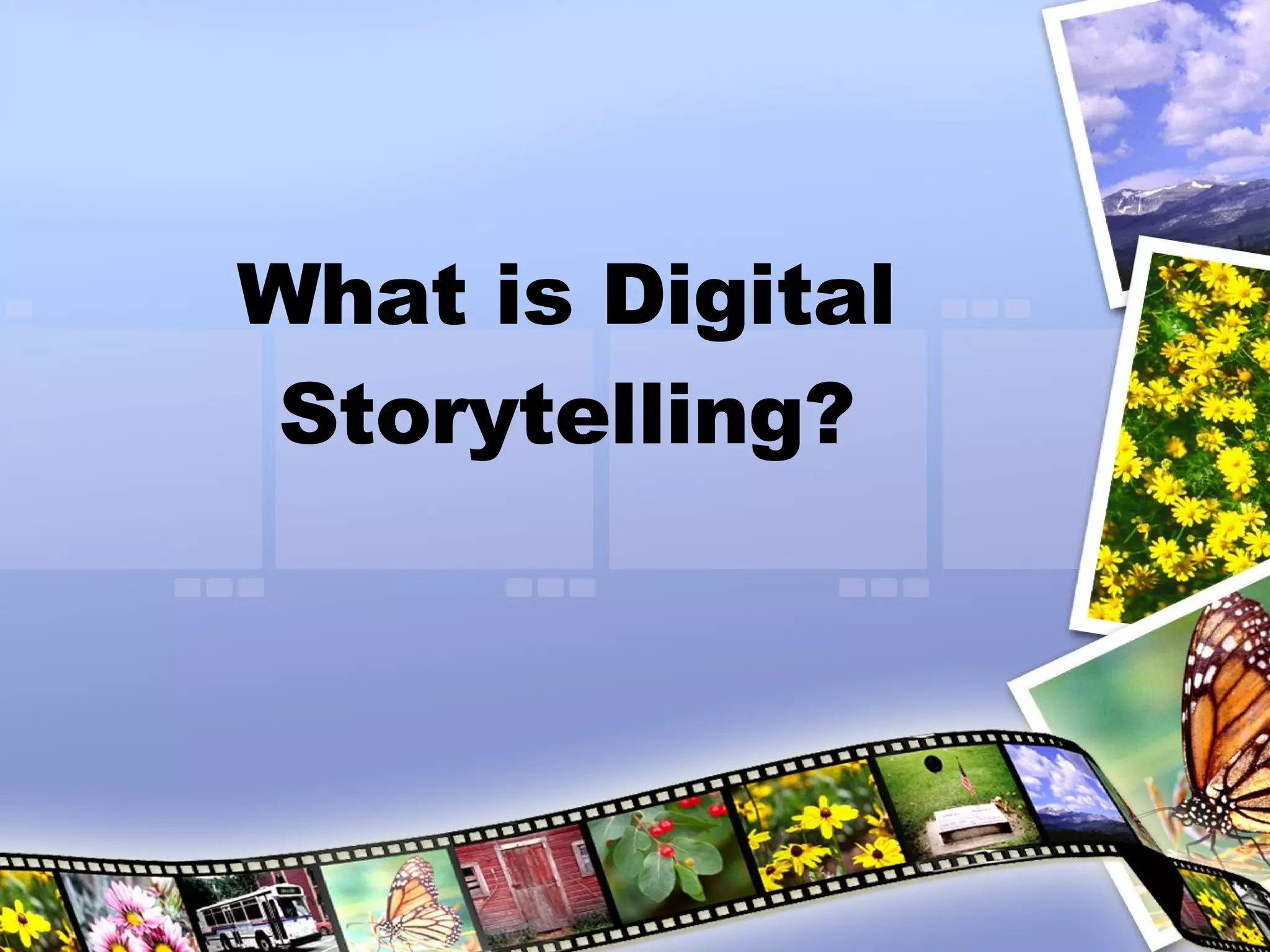 What is Digital Storytelling? 