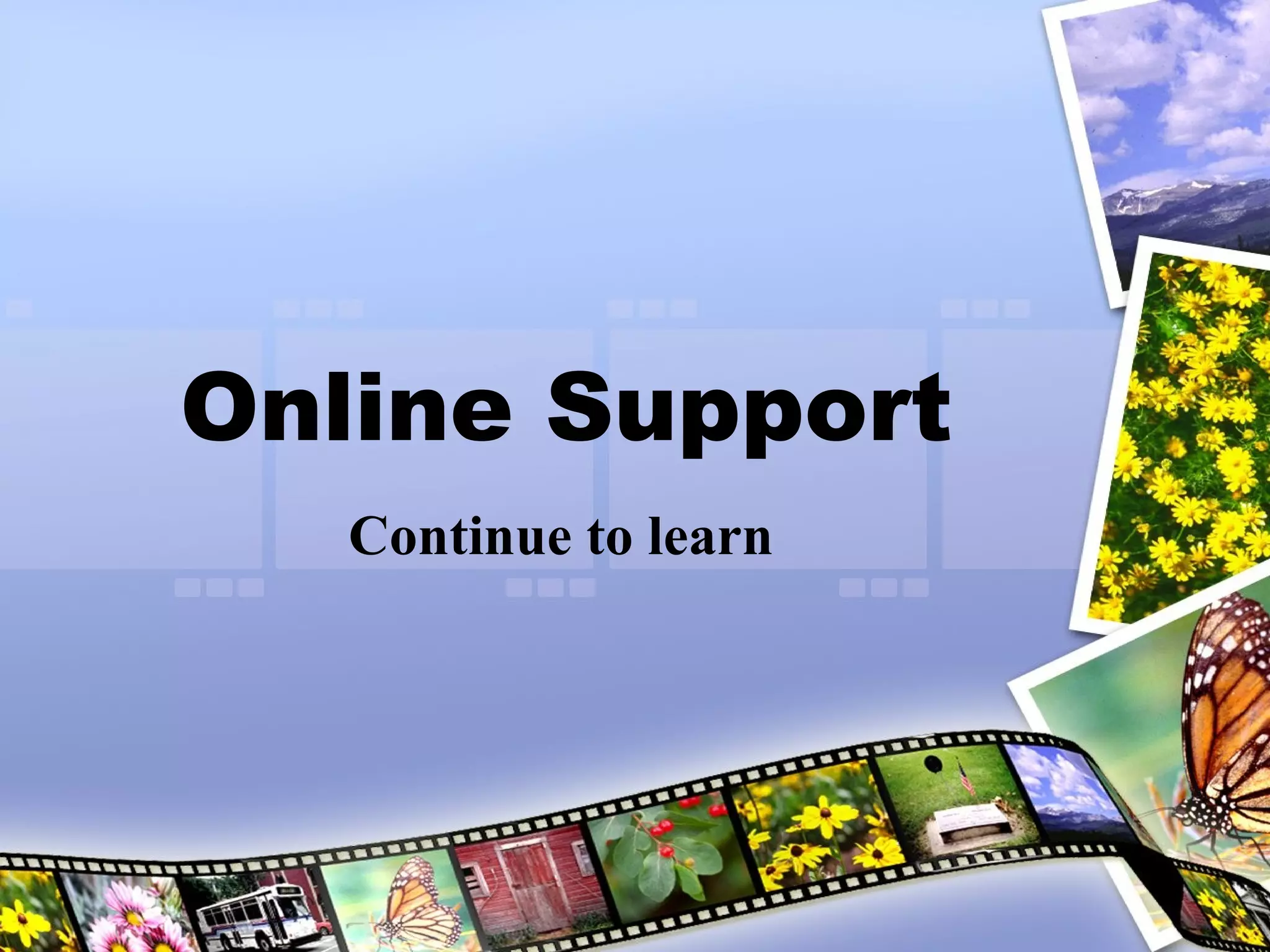 Online Support Continue to learn 
