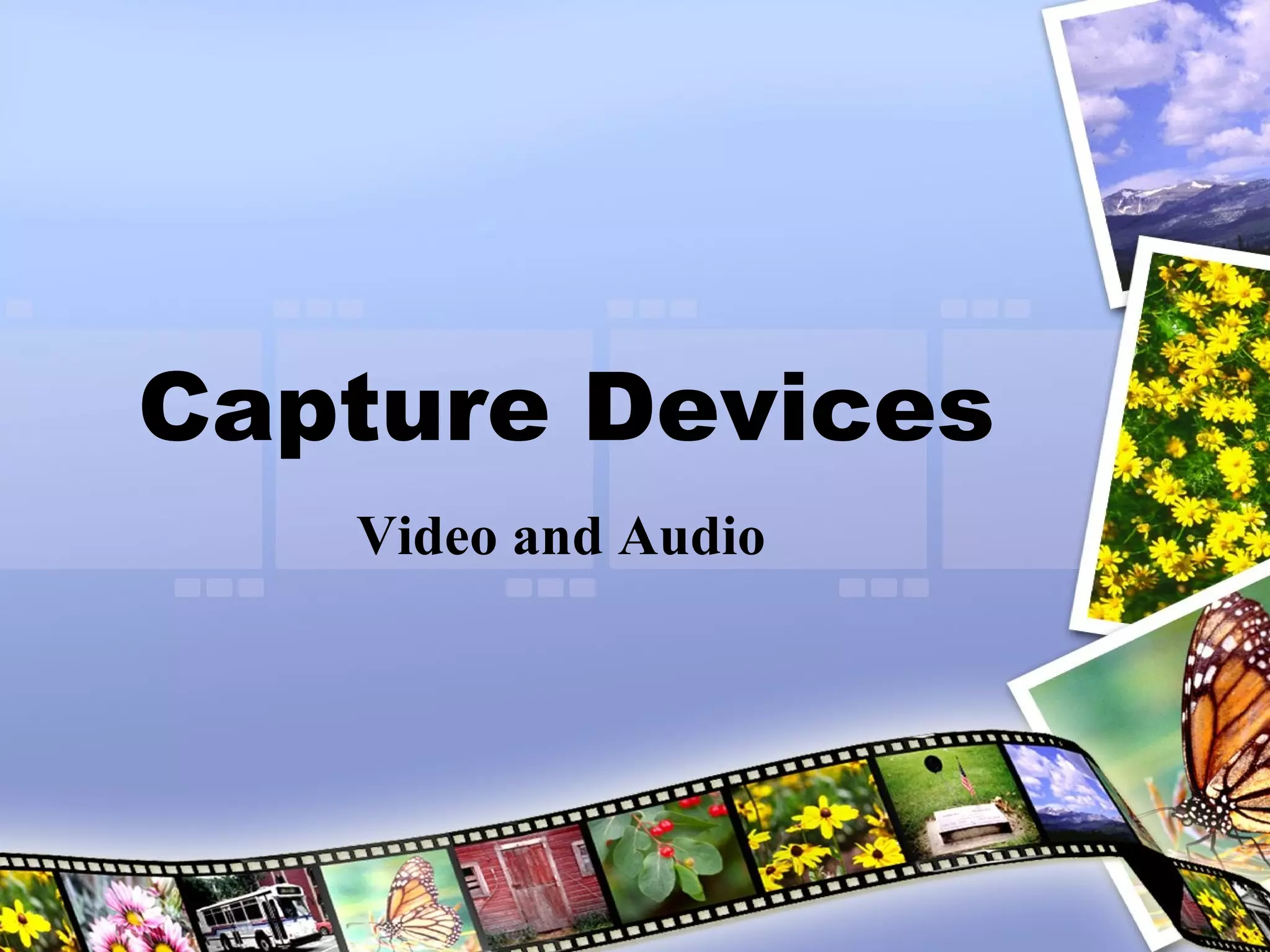Capture Devices Video and Audio 