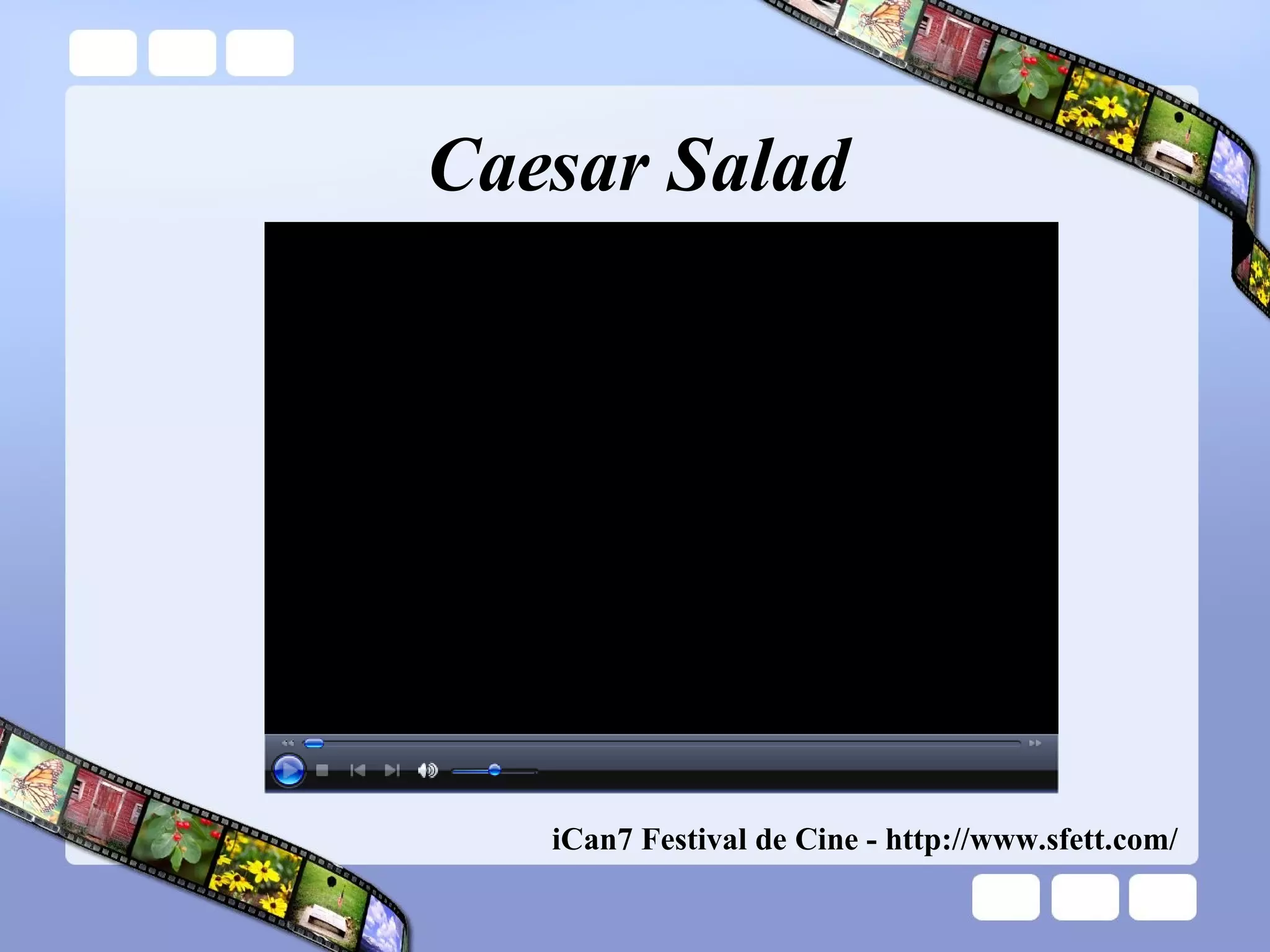 Caesar Salad iCan7 Festival de Cine - http://www.sfett.com/  