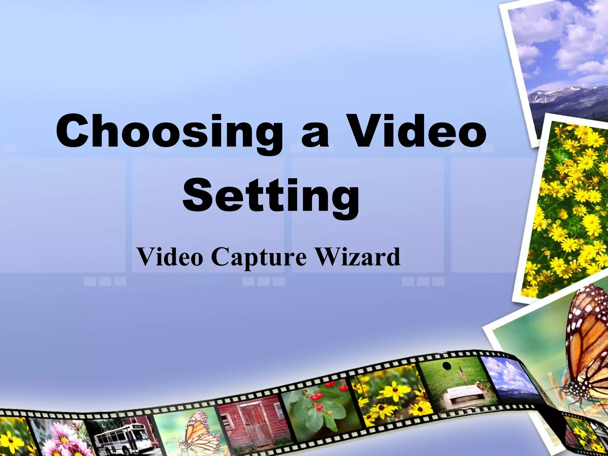 Choosing a Video Setting Video Capture Wizard 
