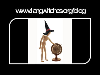 www.langwitches.org/blog 