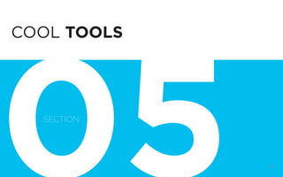 DIGITAL STRATEGY 101, FIRST EDITION BY @BUD_CADDELL 76
COOL TOOLS
SECTION
 