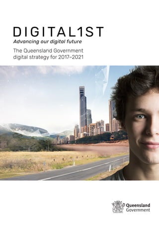The Queensland Government
digital strategy for 2017–2021
 