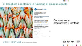 3. Scegliere i contenuti in funzione di ciascun canale
Comunicare e
promuovere il territorio
 