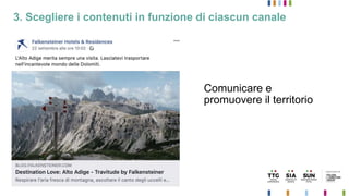 3. Scegliere i contenuti in funzione di ciascun canale
Comunicare e
promuovere il territorio
 