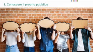 Per una prenotazione:
45 Touchpoint differenti
36 giorni
mckinsey.com
1. Conoscere il proprio pubblico
• Utilizza canali fisici (offline) e digitali
(online) per informarsi e prendere le
proprie decisioni
• Fa zapping passando da un canale e
da un device all’altro con elevata
frequenza
• Mediamente sfrutta 3 differenti
strumenti (tra offline e online)
in fase di ispirazione
e 4 nella fase di ricerca
 
