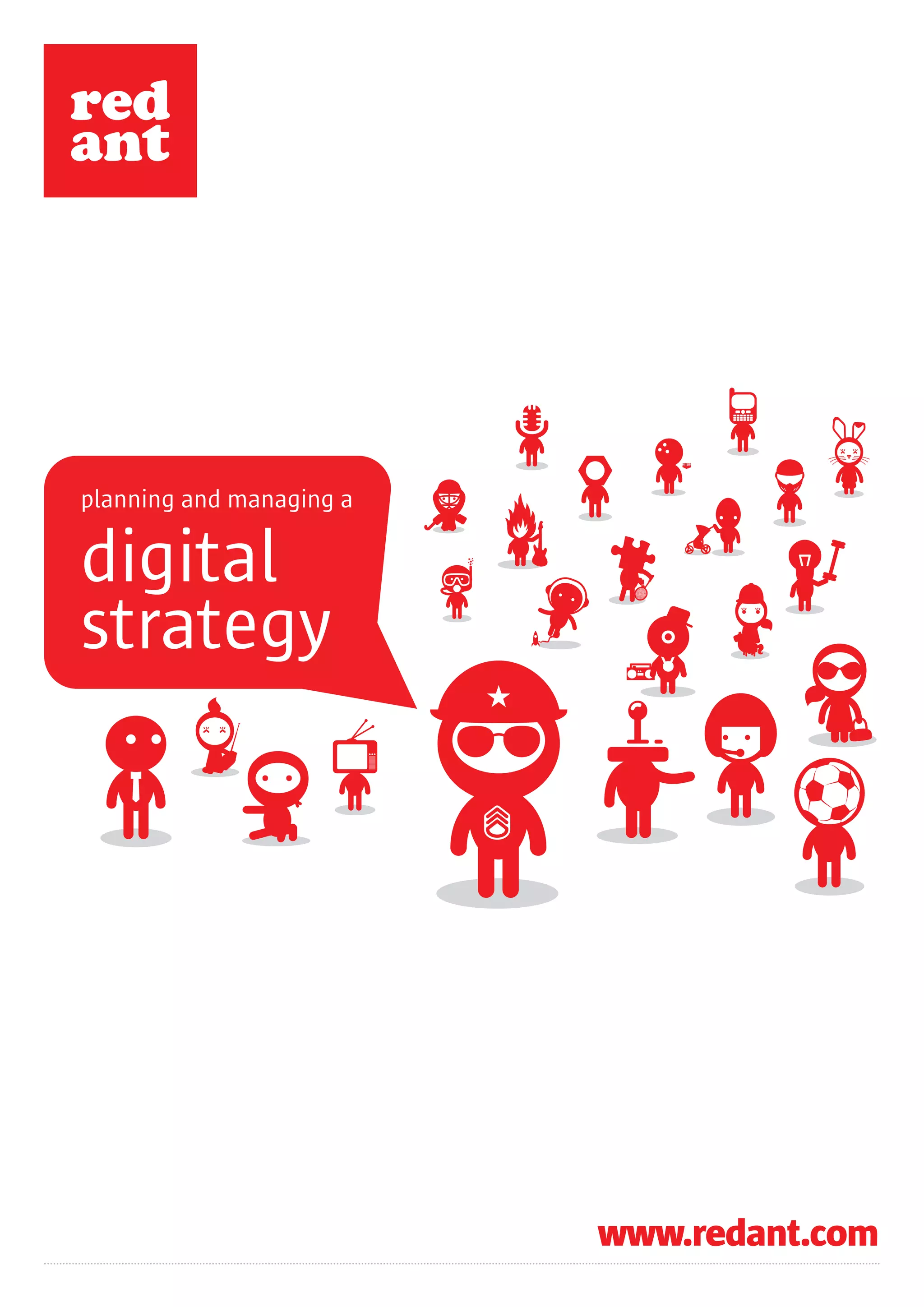 planning and managing a

digital
strategy




                          www.redant.com
 