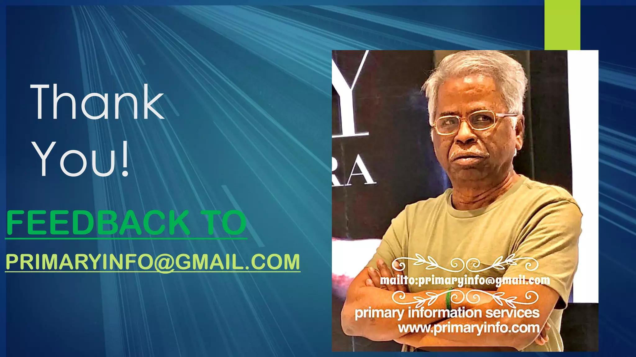 Thank
You!
FEEDBACK TO
PRIMARYINFO@GMAIL.COM