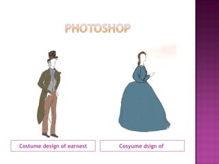 Costume design of earnest Cosyume dsign of  