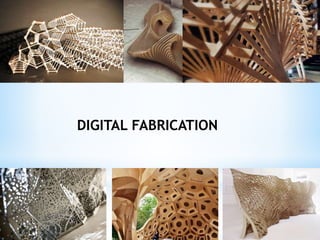 DIGITAL FABRICATION
 