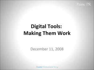 Digital Tools:  Making Them Work December 11, 2008 