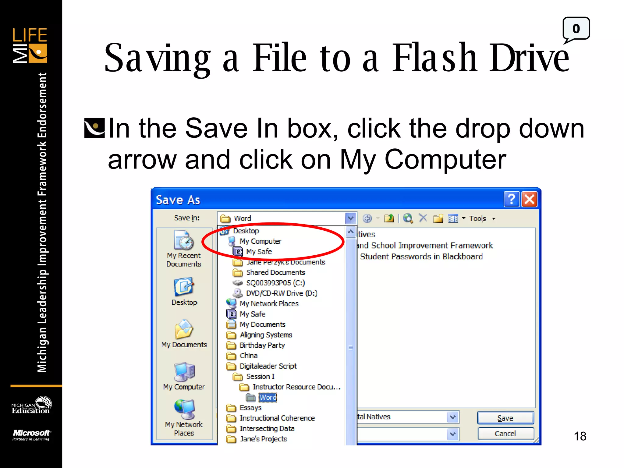 Saving a File to a Flash Drive In the Save In box, click the drop down arrow and click on My Computer 0 