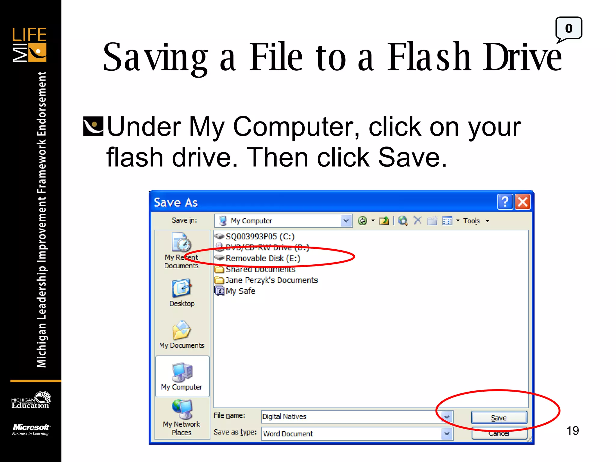 Saving a File to a Flash Drive Under My Computer, click on your flash drive. Then click Save. 0 