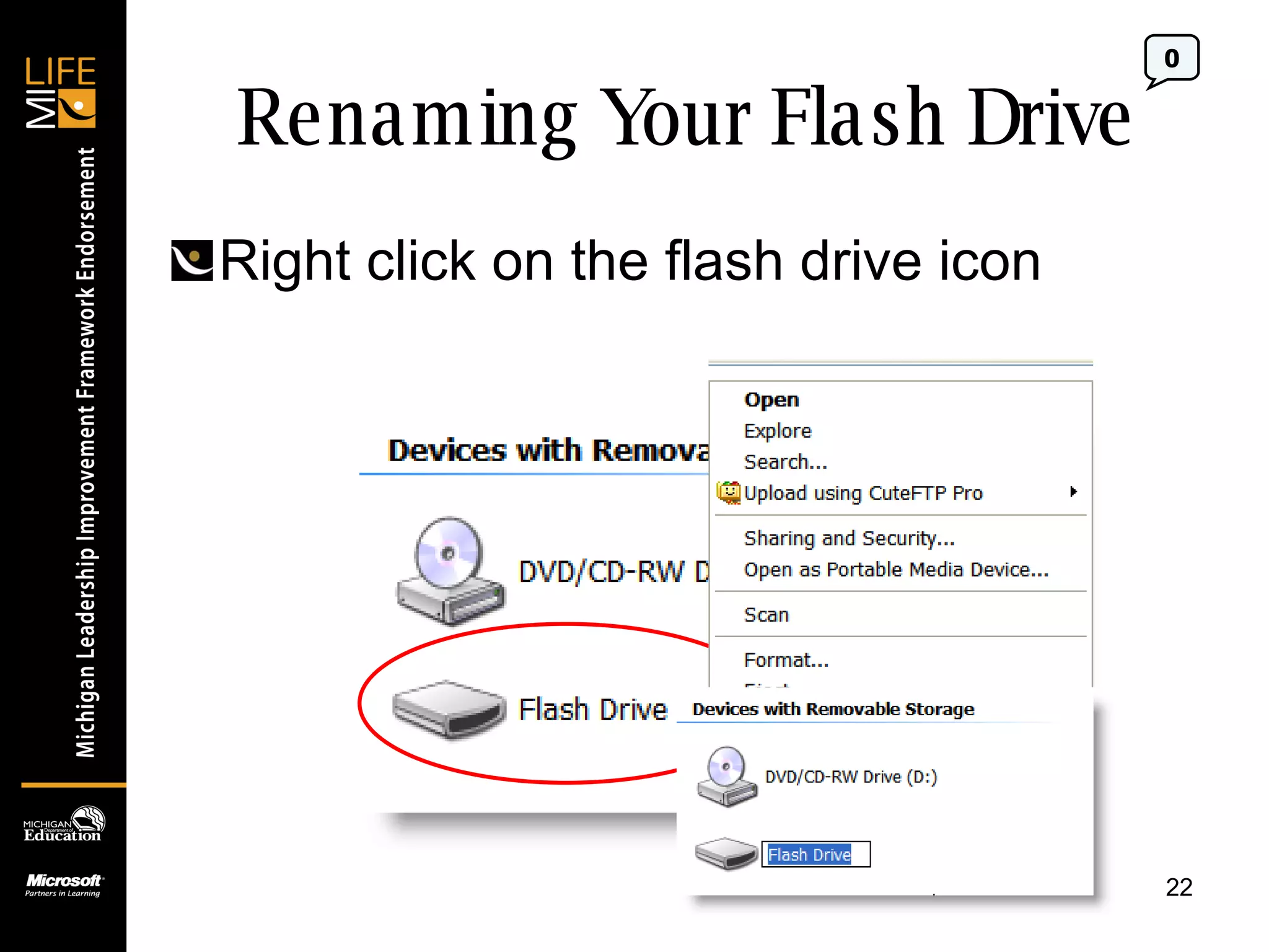 Renaming Your Flash Drive Right click on the flash drive icon 0 
