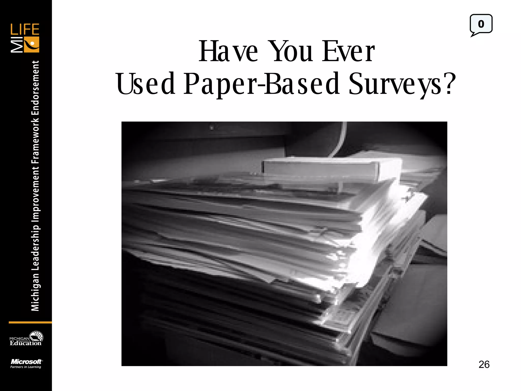 Have You Ever Used Paper-Based Surveys? 0 