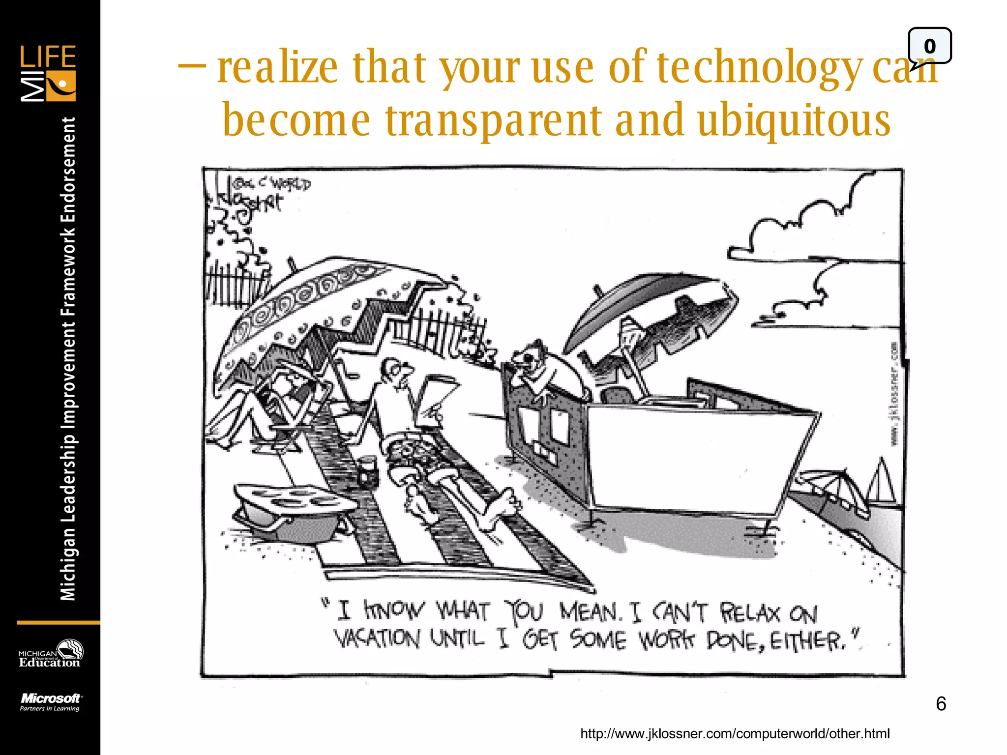 --  realize that your use of technology can become transparent and ubiquitous 0 http://www.jklossner.com/computerworld/other.html 
