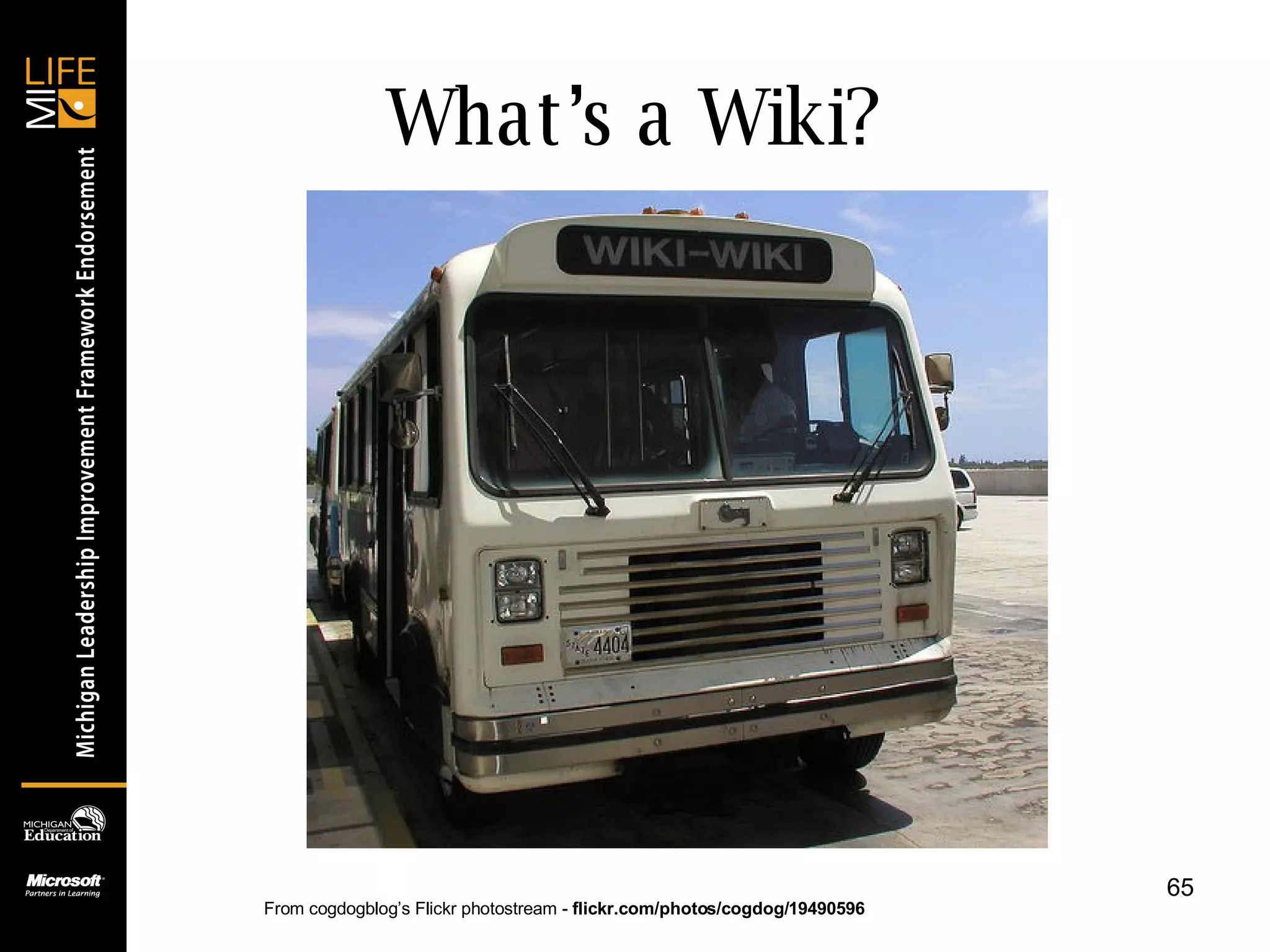 What’s a Wiki? From cogdogblog’s Flickr photostream -  flickr.com/photos/cogdog/19490596   