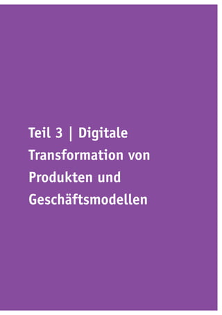 Teil 3 | Digitale
Transformation von
Produkten und
Geschäftsmodellen
 
