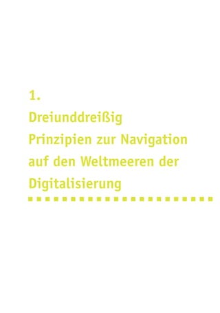 1.
Dreiunddreißig
Prinzipien zur Navigation
auf den Weltmeeren der
Digitalisierung
 