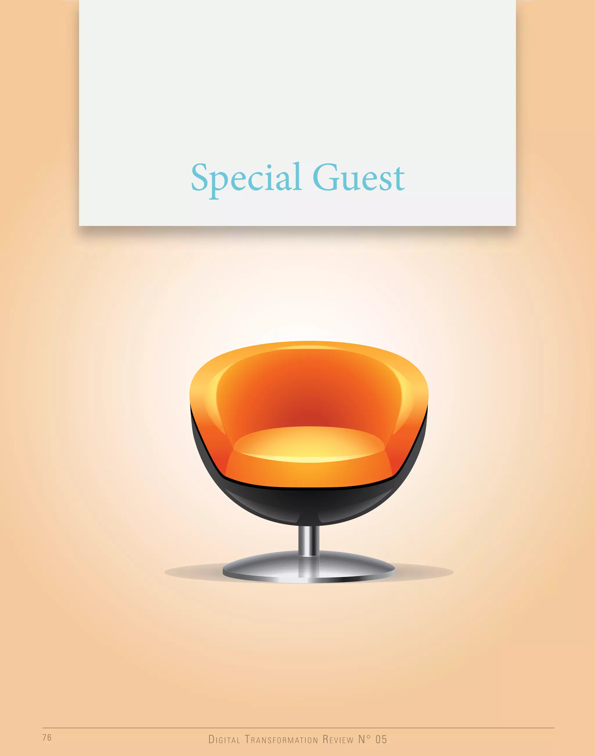 Special Guest

76

D I G I TA L T R A N S F O R M AT I O N R E V I E W N° 05

 