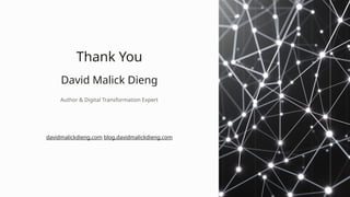 Thank You
David Malick Dieng
Author & Digital Transformation Expert
davidmalickdieng.com blog.davidmalickdieng.com
 