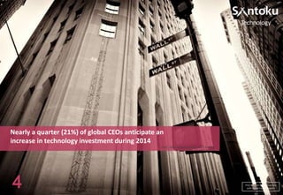 Technology

Nearly a quarter (21%) of global CEOs anticipate an
increase in technology investment during 2014
PwC 16th Annual Global CEO Survey

4

Find out how we can help you
with digital transformation

 