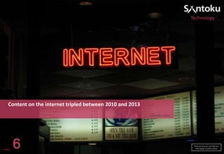 Technology

Content on the internet tripled between 2010 and 2013
GoGlobe / Qmee

6

Find out how we can help you
with digital transformation

 