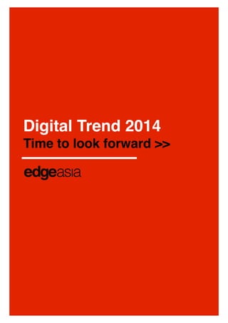 Digital Trend 2014
Time to look forward >>

 
