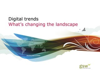 Digital trends What’s changing the landscape 