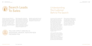 31 Digital Trends 2013
Experian Marketing Services 32Digital Trends 2013
Experian Marketing Services
Search Leads 	
To Sales
Acquiring more search traffic can
only take a brand so far. A click is one
thing, but a conversion to purchase is
something different altogether. More
overall traffic is not enough; it has to
be the right kind of traffic. To that end,
in 2013 search marketing must go
back to basics and remember that the
key is still to understand the needs of
the customer.
Search segmentation, for example,
allows companies to understand the
types of people who are searching for
a particular product, what else those
people are searching for, which social
networks they visit and what media
they consume. The wealth of data
available is extraordinary, and the
ability to turn that data into actionable
insight is becoming easier, allowing
companies to target their most
profitable customers both online and
offline by engaging with them in the
places they know they will be, with a
message that is relevant to them.
YOU CAN EXPECT AROUND 20
ADDITIONAL WEBSITE VISITS PER NEW
FACEBOOK FAN
DID 	
YOU
KNOW?
Understanding
The Customer
Behind The Search
In summary, the UK is making more
searches, spending more time on
search engines and making more
complex searches than ever before.
By understanding the impact of
these changes, digital marketers
can to reduce their paid search
spend, target the right keywords and
create web content that is relevant
to the constantly changing demands
of their target audience. As more
rigorous demands are made to prove
ROI and maintain high conversions,
understanding the customer behind
the searches will become more
important in 2013.
In 2013, one of the most important
success factors will be the integration
of search into a more comprehensive
digital strategy. As consumers come
to expect a seamless customer
experience from a brand regardless of
channel, it becomes more important
than ever to work collaboratively and
eliminate the silos that exist between
different aspects of digital teams. In
many ways, search is the glue that
holds digital together; strengthening
the effectiveness of social, email
and advertising strategies. With
this in mind, search will still be at
the forefront of digital, but it will
be stronger by virtue of the other
elements it combines with.
[A New Dynamic For Search] [A New Dynamic For Search]Source: Experian hitwise
 