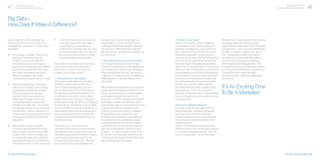 47 Digital Trends 2013
Experian Marketing Services 48Digital Trends 2013
Experian Marketing Services
Let us start by briefly considering
exactly how and why Big Data is so
important to marketers. It covers four
key areas:
• 	 Knowledge is power: The quality
and type of data that can be
linked to consumer attitudes
and behaviours is growing and
becoming increasingly accessible.
It stands to reason that the more
accurate information we have
about our targets, the better
marketing decisions we can make.
• 	 Speed is everything: “Knowing
something is good, but knowing
more about something is better”.
This is usually the case, but
the ability to know something
AND have enough time to do
something about it moves the
needle on further still. And if that
knowledge allows you to influence
the decision making process of a
consumer, then you are starting to
bring science into the marketing
discipline.
• 	 Executable insight: Another
transformational element of Big
Data is that it creates executable
insight. The link that enables you
to access the data generated by
Big Data will also act as a delivery
mechanism back to the consumer.
•	 Channel choice: We are coming
to an age when the information
and insight you have about a
customer or prospect can be used
to communicate with them across
any channel at any time. It is Big
Data that makes this possible.
Big Data is important and can help
marketers to do their job more
effectively. If that is not big and
indeed clever then what is?
1. New data from new places
2012 saw mobile network operators
(MNOs) make strides in the use of
their location based data, and this
will continue into 2013. Think about
the ability to identify the position of a
mobile device to within a five metre
space at any time and you have got a
good idea of what the MNOs are getting
excited about. The ability to accurately
monitor footfall in and around stores, to
help prevent fraud and to engage with
consumers when you know they are
in store are all functionalities that are
heading our way.
Of course, the consumer (and
ultimately their privacy) are of central
importance here. Consumers must be
educated about how their data is being
used, and be given the opportunity
to easily opt out if they wish. But this
type of data and its appropriate and
sensible use should not be seen as
“Big Brother” accessing Big Data. It
promises to generate better customer
services and offers and even protect
the consumer - and that is a good thing
for everyone.
2. The potential of social for advertiser
Some say that social is not the right
channel for advertising; that people are
not receptive to commercial messages
when poking their friends, perusing a
colleague’s holiday photos or setting up
weekend plans. But we believe they
are wrong.
We believe that social as a channel will
make significant steps forward in 2013
thanks to the ability of social to target
messages to audiences with such
precision. In 2012, Facebook launched
its Custom Audiences offering, which
was the first step to making the channel
a genuinely effective targeting tool.
Custom Audiences allows marketers
to target their own customers via
Facebook by uploading their database
of customer email addresses, which
enables Facebook to find their target
customers online and serve Facebook
ads only to the people they are trying
to reach. It might sound simple, but
for the first time it gives marketers full
control over the audience that they are
reaching through Facebook.
Big Data –
How Does It Make A Difference?
3. What’s on the telly?
When the majority of the marketing
conversation is focused on data and
tailoring messages to your audiences,
you might think that TV and its mass
broadcast approach would not be a
channel to consider. But we believe that
2013 will be the year when we see the
first examples of targeted advertising
within the TV environment. It is likely to
start with the ‘on demand’ services and
then progress onto linear broadcasting
further down the line, but the day when
you and your neighbour are watching
the same episode of Come Dine With
me but you see the credit card ad
and they see the ad for cruises is fast
approaching. This in turn has the
potential to revolutionise TV advertising,
how it is bought, how it is sold and how
it is measured.
What will make this happen?
It is easy to get excited about all this
data, these new models of targeting
and how they will drive improved
marketing performance and enhance
the consumer experience. But what
enables all this?
There’s no that doubt that technical
infrastructure is the combustion engine
in our new marketing vehicle. But the
fuel is not just data – it is linked data.
The ability to make sense of the multiple
disparate data sets that sit across
organisations rests very much on digital
linkage keys – such as email addresses,
mobile numbers, cookies, and device
IDs. These keys enable the data to
be linked and will enable Big Data to
work for you to improve marketing
effectiveness and engagement. The
imperative for any business that wishes
to embrace the potential of Big Data is
to build the links within its data
and their history with you, regardless
of channel.
It’s An Exciting Time
To Be A Marketer!
[The Big Potential Of Big Data] [The Big Potential Of Big Data]
 