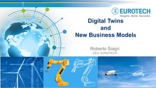 Roberto Siagri
CEO, EUROTECH
Digital Twins
and
New Business Models
 