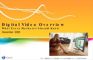 Digital Video Overview What Every Marketer Should Know December  2008 