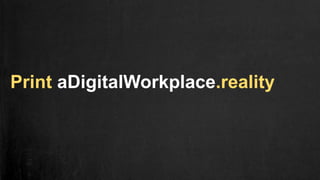 Print aDigitalWorkplace.reality
 