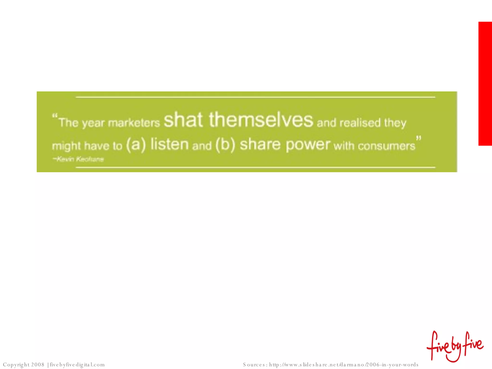 Sources: http://www.slideshare.net/darmano/2006-in-your-words 