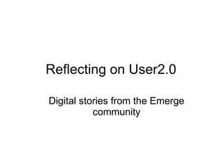 Reflecting on User2.0 ,[object Object]