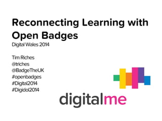 Reconnecting learning with Open Badges Digital Wales 2014