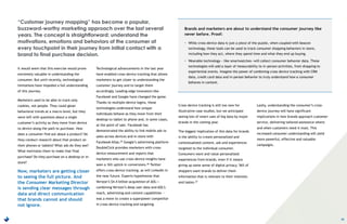 “Customer journey mapping” has become a popular,
buzzword-worthy marketing approach over the last several
years. The concept is straightforward: understand the
motivations, emotions and behaviors of the consumer at
every touchpoint in their journey from initial contact with a
brand to final purchase decision.
18
It would seem that this exercise would prove
extremely valuable in understanding the
consumer. But until recently, technological
limitations have impeded a full understanding
of this journey.
Marketers used to be able to track only
cookies, not people. They could glean
behavioral trends at a macro-level, but they
were left with questions about a single
customer’s activity as they move from device
to device along the path to purchase. How
does a consumer find out about a product? Do
they conduct research about that product on
their phones or tablets? What ads do they see?
What motivates them to make that final
purchase? Do they purchase on a desktop or in-
store?
Now, marketers are getting closer
to seeing the full picture. And
the Consumer Marketing Director
is sending clear messages through
data and direct communication
that brands cannot and should
not ignore.
Technological advancements in the last year
have enabled cross-device tracking that allows
marketers to get closer to understanding the
customer journey and to target them
accordingly. Leading edge innovators like
Facebook and Google have changed the game.
Thanks to multiple-device logins, these
technologies understand how unique
individuals behave as they move from their
desktop to tablet to phone and, in some cases,
at the point of sale. Facebook has
demonstrated the ability to link mobile ads to
sales across devices and in-store with
Facebook Atlas.25 Google’s advertising platform
DoubleClick provides marketers with cross-
device measurement and reports that
marketers who use cross-device insights have
seen a 16% uptick in conversions.26 Twitter
offers cross-device tracking, as will LinkedIn in
the near future. Experts hypothesize that
Verizon’s $4.4 billion acquisition of AOL—
combining Verizon’s deep user data and AOL’s
reach, advertising and content capabilities —
was a move to create a superpower competitor
in cross-device tracking and targeting.
Cross-device tracking is still too new for
illustrative case studies, but we anticipate
seeing lots of smart uses of big data by major
brands in the coming year.
The biggest implication of this data for brands
is the ability to create personalized and
contextualized content, ads and experiences
targeted to the individual consumer.
Consumers want and value personalized
experiences from brands, even if it means
giving up some sense of digital privacy. 56% of
shoppers want brands to deliver them
information that is relevant to their interests
and tastes.27
Lastly, understanding the consumer’s cross-
device journey will have significant
implications in how brands approach customer
service, delivering tailored assistance where
and when customers need it most. This
increased consumer understanding will yield
more powerful, effective and valuable
campaigns.
Brands and marketers are about to understand the consumer journey like
never before. Proof:
• While cross-device data is just a piece of the puzzle, when coupled with beacon
technology, these tools can be used to track consumer shopping behaviors in-store,
including how they act, where they spend time and what they end up buying.
• Wearable technology— like smartwatches—will collect consumer behavior data. These
technologies will add a layer of measurability to in-person activities, from shopping to
experiential events. Imagine the power of combining cross-device tracking with CRM
data, credit card data and in-person behavior to truly understand how a consumer
behaves in context.
 