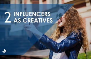 INFLUENCERS
AS CREATIVES2
 
