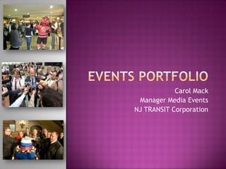 Carol Mack
 Manager Media Events
NJ TRANSIT Corporation
 